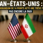 Iran–États-Unis : un mémorandum de 14 points acte une trêve fragile, pas encore la paix